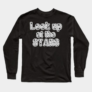 Look up at the stars Long Sleeve T-Shirt